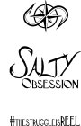 S SALTY OBSESSION THESTRUGGLEISREEL