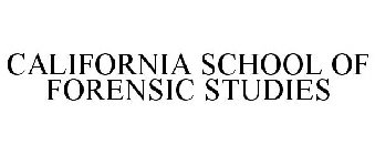 CALIFORNIA SCHOOL OF FORENSIC STUDIES