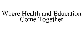 WHERE HEALTH AND EDUCATION COME TOGETHER