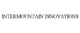 INTERMOUNTAIN INNOVATIONS