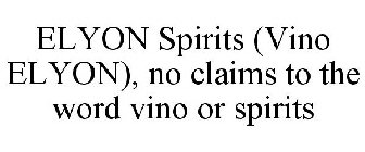 ELYON SPIRITS (VINO ELYON), NO CLAIMS TO THE WORD VINO OR SPIRITS