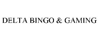 DELTA BINGO & GAMING