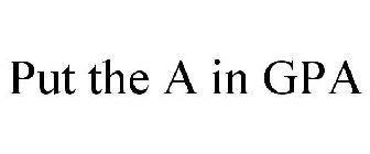 PUT THE A IN GPA