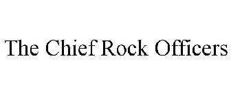 THE CHIEF ROCK OFFICERS