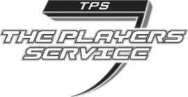 TPS THE PLAYERS SERVICE