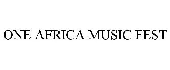 ONE AFRICA MUSIC FEST