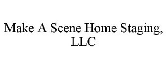 MAKE A SCENE HOME STAGING, LLC