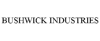 BUSHWICK INDUSTRIES