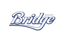 BRIDGE WAFER