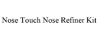 NOSE TOUCH NOSE REFINER KIT