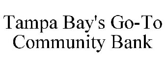 TAMPA BAY'S GO-TO COMMUNITY BANK
