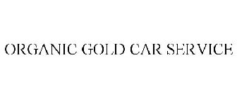 ORGANIC GOLD CAR SERVICE