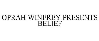 OPRAH WINFREY PRESENTS BELIEF