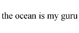 THE OCEAN IS MY GURU
