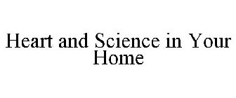 HEART AND SCIENCE IN YOUR HOME