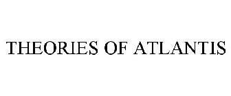 THEORIES OF ATLANTIS