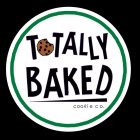 TOTALLY BAKED COOKIE CO.