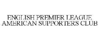 ENGLISH PREMIER LEAGUE AMERICAN SUPPORTERS CLUB