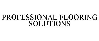 PROFESSIONAL FLOORING SOLUTIONS