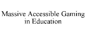 MASSIVE ACCESSIBLE GAMING IN EDUCATION
