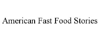 AMERICAN FAST FOOD STORIES
