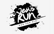 JESUS RUN RUN FOR HIM