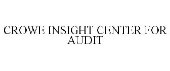 CROWE INSIGHT CENTER FOR AUDIT