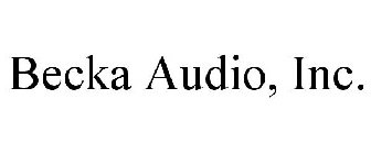 BECKA AUDIO, INC.
