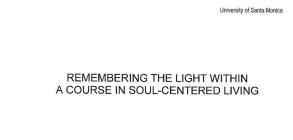 REMEMBERING THE LIGHT WITHIN A COURSE IN SOUL-CENTERED LIVING