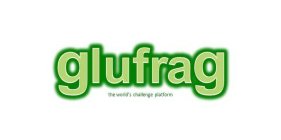 GLUFRAG THE WORLD'S CHALLENGE PLATFORM