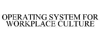 OPERATING SYSTEM FOR WORKPLACE CULTURE