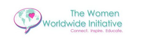 THE WOMEN WORLDWIDE INITIATIVE CONNECT.INSPIRE. EDUCATE.