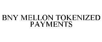 BNY MELLON TOKENIZED PAYMENTS