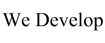 WE DEVELOP