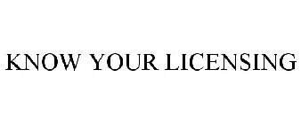 KNOW YOUR LICENSING