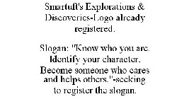 SMARTUFT'S EXPLORATIONS & DISCOVERIES-LOGO ALREADY REGISTERED. SLOGAN: 