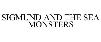 SIGMUND AND THE SEA MONSTERS