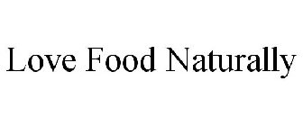 LOVE FOOD NATURALLY