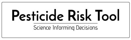 PESTICIDE RISK TOOL SCIENCE INFORMING DECISIONS