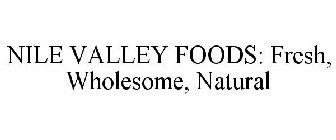 NILE VALLEY FOODS: FRESH, WHOLESOME, NATURAL