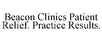 BEACON CLINICS PATIENT RELIEF. PRACTICE RESULTS.