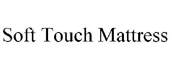 SOFT TOUCH MATTRESS