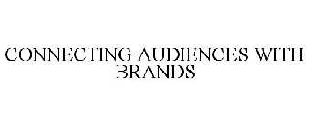 CONNECTING AUDIENCES WITH BRANDS