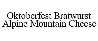 OKTOBERFEST BRATWURST ALPINE MOUNTAIN CHEESE
