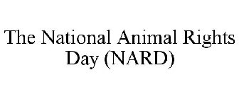 THE NATIONAL ANIMAL RIGHTS DAY (NARD)