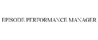 EPISODE PERFORMANCE MANAGER