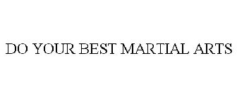 DO YOUR BEST MARTIAL ARTS