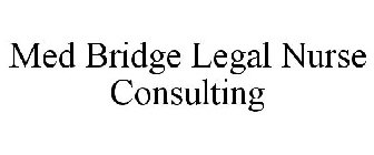 MED BRIDGE LEGAL NURSE CONSULTING