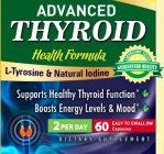 ADVANCED THYROID HEALTH FORMULA L-TYROSINE & NATURAL IODINE LABORATORY TESTED GUARANTEED QUALITY SUPPORTS HEALTHY THYROID FUNCTION BOOSTS ENERGY LEVELS & MOOD 2 PER DAY 60 EASY TO SWALLOW CAPSULES DIE