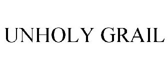 UNHOLY GRAIL